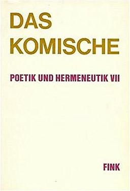 Poetik und Hermeneutik, Bd.7, Das Komische (Poetik und Hermeneutik / Die Reihe ist abgeschlossen.)