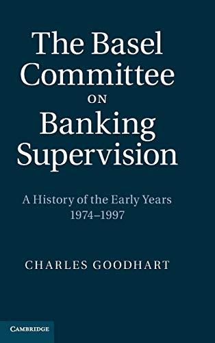 The Basel Committee on Banking Supervision: A History of the Early Years 1974–1997