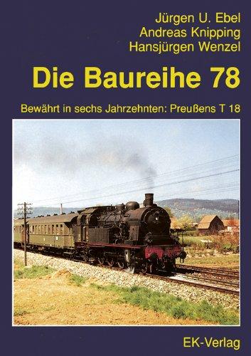 Die Baureihe 78: Bewährt in sechs Jahrzehnten: Preußens T 18