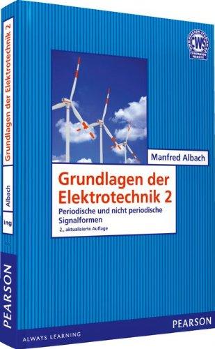 Grundlagen der Elektrotechnik 2: Periodische und nicht periodische Signalformen (Pearson Studium - Elektrotechnik)