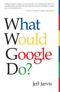 What Would Google Do ?: What Would Google Do?