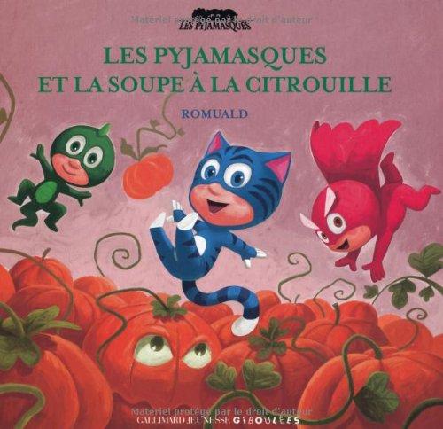 Les Pyjamasques. Vol. 11. Les Pyjamasques et la soupe à la citrouille