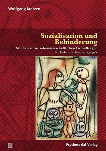 Sozialisation und Behinderung: Studien zu sozialwissenschaftlichen Grundfragen der Behindertenpädagogik (Dialektik der Be-Hinderung)