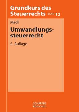 Umwandlungssteuerrecht (Grundkurs des Steuerrechts)