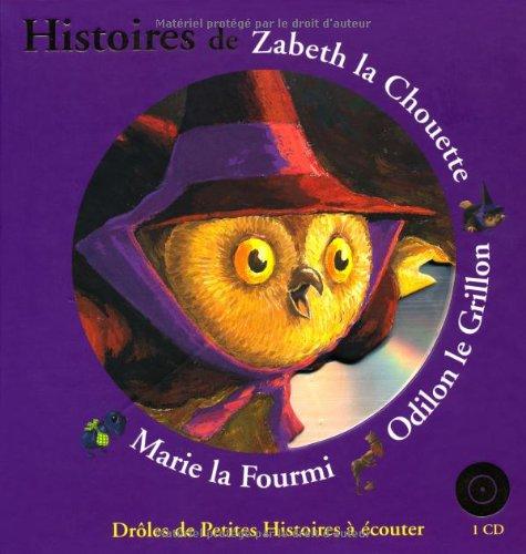 Histoires de Zabeth la chouette, Odilon le grillon, Marie la fourmi