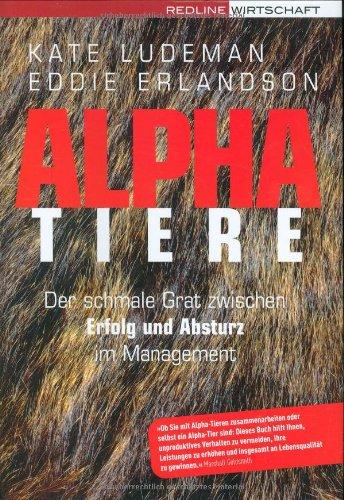 Alpha-Tiere: Der schmale Grat zwischen Erfolg und Absturz im Management