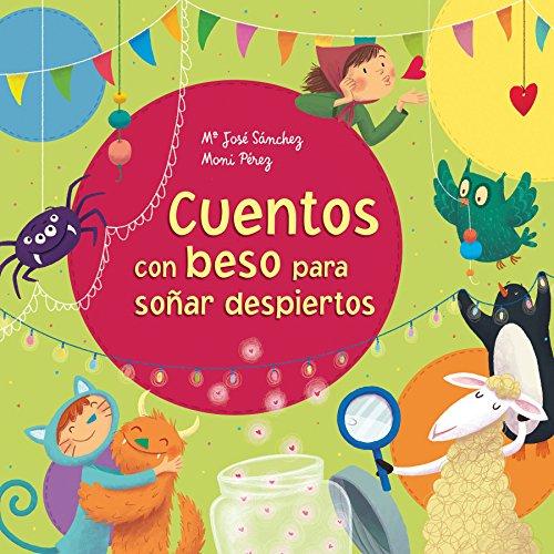 Cuentos con beso para soñar despiertos (Antología de cuentos cortos)