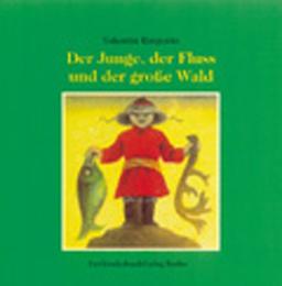 Der Junge, der Fluss und der große Wald