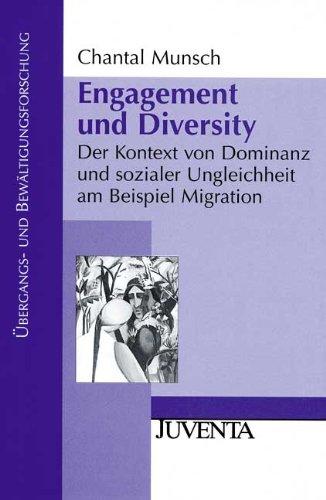 Engagement und Diversity: Der Kontext von Dominanz und sozialer Ungleichheit am Beispiel Migration (Übergangs- und Bewältigungsforschung)