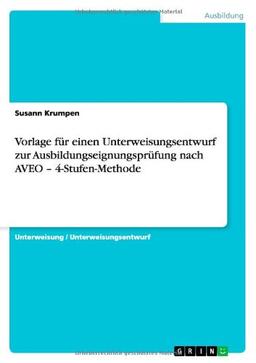 Vorlage für einen Unterweisungsentwurf zur Ausbildungseignungsprüfung nach AVEO - 4-Stufen-Methode