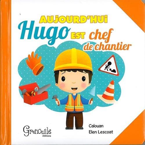 Aujourd'hui Hugo est chef de chantier