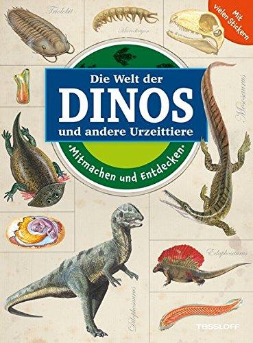 Die Welt der Dinos und andere Urzeittiere. Mitmachen und Entdecken: Rätseln, Malen, Stickern