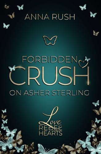 Forbidden Crush on Asher Sterling (Love in Rebel Hearts, Band 1)