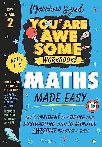 Maths Made Easy: Get confident at adding and subtracting with 10 minutes' awesome practice a day! (You Are Awesome)