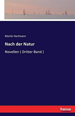 Nach der Natur: Novellen ( Dritter Band )