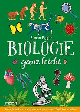 Biologie ganz leicht: Biologie endlich richtig verstehen und sogar Spaß daran finden!