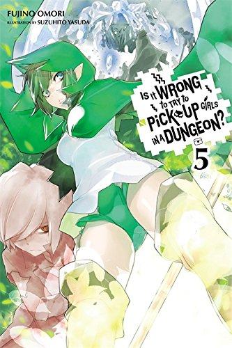 Is It Wrong to Try to Pick Up Girls in a Dungeon?, Vol. 5 (light novel) (Is It Wrong to Pick Up Girls in a Dungeon?, Band 5)