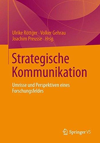 Strategische Kommunikation: Umrisse und Perspektiven Eines Forschungsfeldes (German Edition)