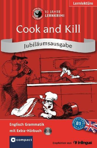 Cook and Kill. Compact Lernkrimi. Englisch Grammatik - Niveau B1. Jubiläumsausgabe mit extra Hörbuch auf CD