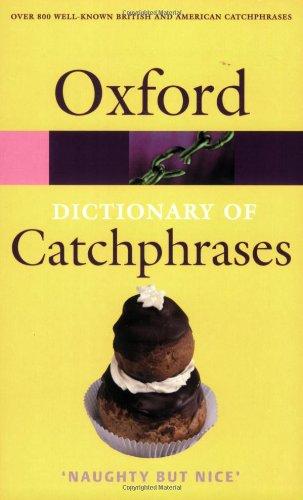 The Oxford Dictionary of Catchphrases (Oxford Paperback Reference)