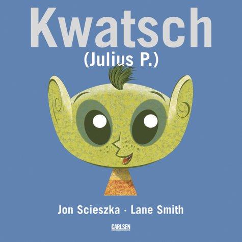 Kwatsch ( Julius P.)