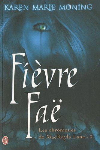 Les chroniques de MacKayla Lane. Vol. 3. Fièvre Faë