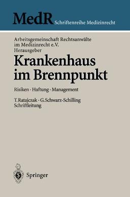 Krankenhaus im Brennpunkt: Risiken Haftung Management (MedR Schriftenreihe Medizinrecht)