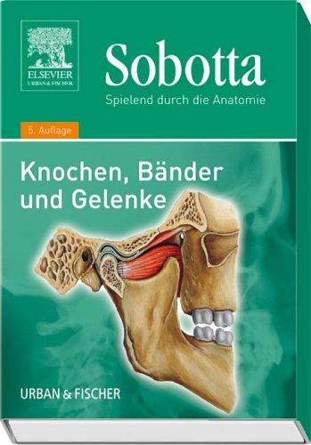 Sobotta, Spielend durch die Anatomie: Knochen, Bänder, Gelenke