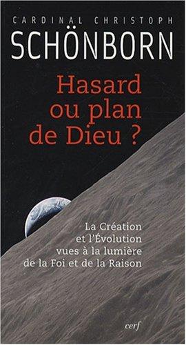 Hasard ou plan de Dieu ? : la création et l'évolution vues à la lumière de la foi et de la raison