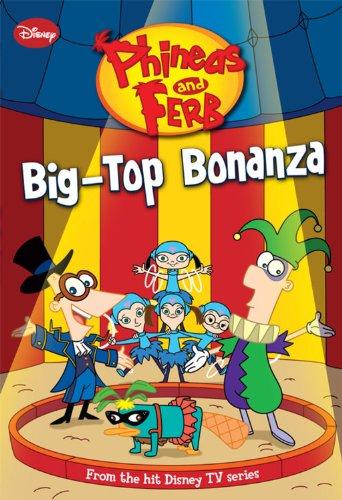 Phineas and Ferb Big-Top Bonanza (Phineas and Ferb Chapter Book, Band 5)