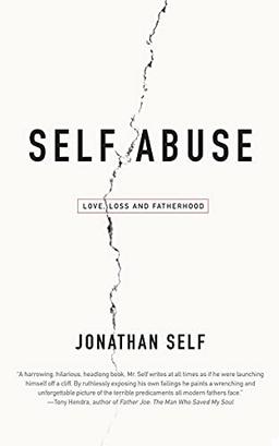 Self Abuse: Love, Loss and Fatherhood