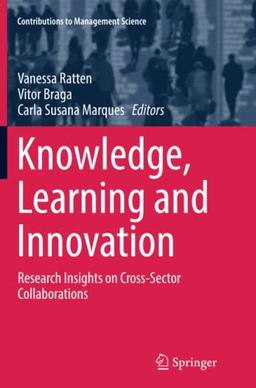 Knowledge, Learning and Innovation: Research Insights on Cross-Sector Collaborations (Contributions to Management Science)