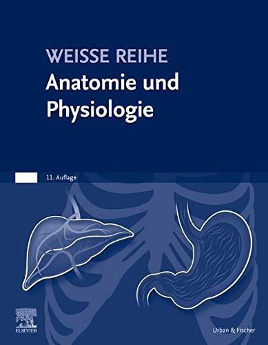 Anatomie und Physiologie: WEISSE REIHE