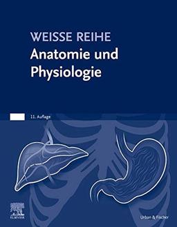 Anatomie und Physiologie: WEISSE REIHE