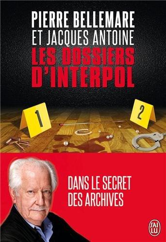 Les dossiers d'Interpol : dans le secret des archives