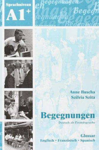 Begegnungen Deutsch als Fremdsprache A1+: Glossar: Englisch-Französisch-Spanisch