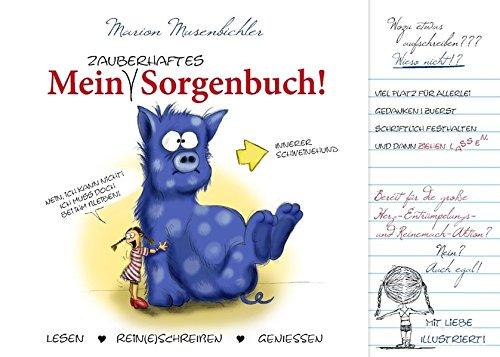 Mein zauberhaftes Sorgenbuch!: Lesen. Rein(e)schreiben. Geniessen. (Tagebuch – Notizbuch – Geschenkbuch)