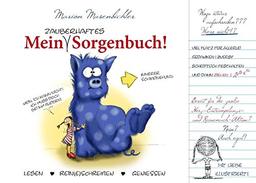 Mein zauberhaftes Sorgenbuch!: Lesen. Rein(e)schreiben. Geniessen. (Tagebuch – Notizbuch – Geschenkbuch)