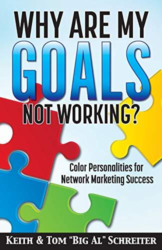 Why Are My Goals Not Working?: Color Personalities for Network Marketing Success