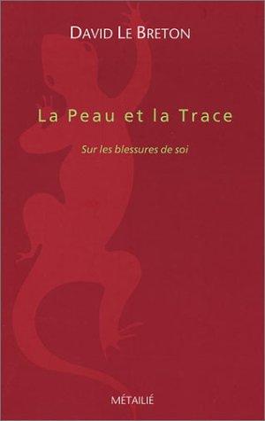 La peau et la trace : sur les blessures de soi