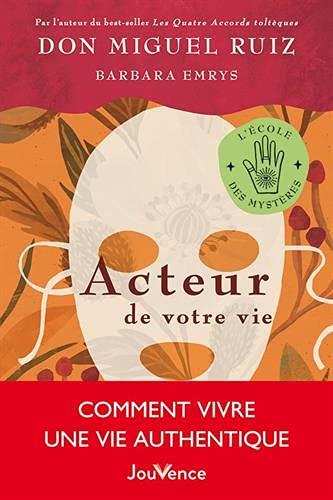 Acteur de votre vie : comment vivre une vie authentique