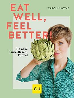 Eat well, feel better: Die neue Säure-Basen-Formel (GU Einzeltitel Gesunde Ernährung)