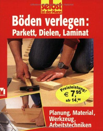 selbst ist der Mann. Parkett, Laminat verlegen