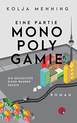 Eine Partie Monopolygamie: Die Geschichte einer wahren Heldin