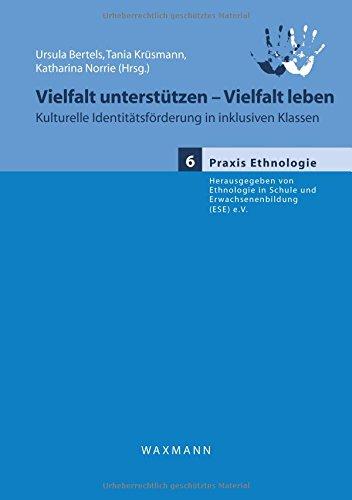 Vielfalt unterstützen - Vielfalt leben: Kulturelle Identitätsförderung in inklusiven Klassen (Praxis Ethnologie)