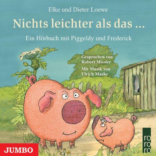 Piggeldy und Frederick. Nichts leichter als das ...