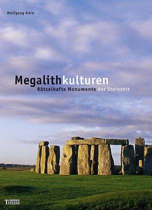 Megalithkulturen: Rätselhafte Monumente der Steinzeit