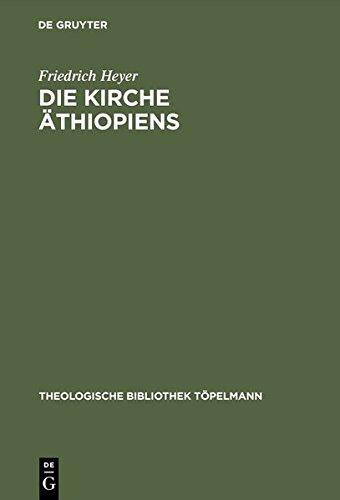 Die Kirche Äthiopiens: Eine Bestandsaufnahme (Theologische Bibliothek Töpelmann, Band 22)