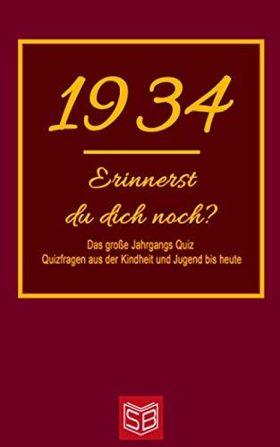 Erinnerst du dich noch? Das große Jahrgangs Quiz 1934: Quizfragen aus der Kindheit und Jugend bis heute - Abwechslungsreiches Gedächtnistraining und interessanter Zeitvertreib für Senioren