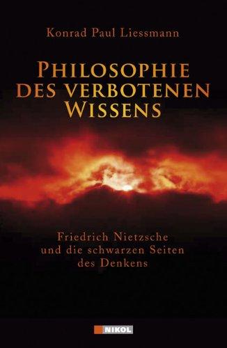 Philosophie des verbotenen Wissens: Friedrich Nietzsche und die schwarzen Seiten des Denkens